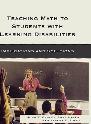 Teaching Math to Students with Learning Disabilities: Implications and Solutions by Cawley, John F.