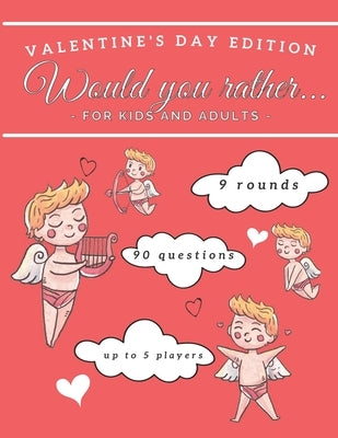 Would You Rather Valentine's Day Edition for Kids and Adults: Funny and Interactive Question Game by Press, Maddie