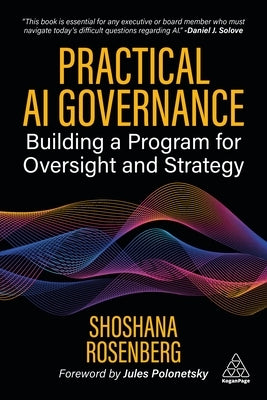 Practical AI Governance: Building a Program for Oversight and Strategy by Rosenberg, Shoshana