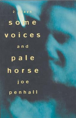 'Some Voices' & 'Pale Horse' by Penhall, Joe