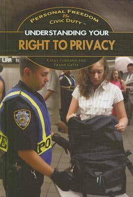 Understanding Your Right to Privacy by Furgang, Kathy
