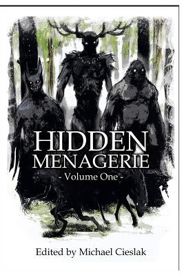 Hidden Menagerie Vol 1 by Cieslak, Michael
