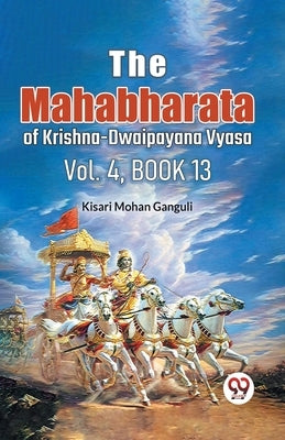 The Mahabharataof Krishna-Dwaipayana Vyasa Vol.4, Book 13 by Mohan Ganguli, Kisari