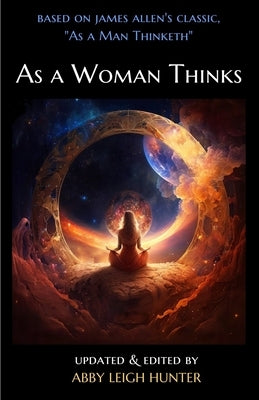 As a Woman Thinks by Hunter, Abby Leigh