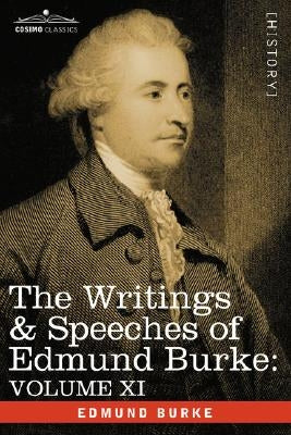 The Writings & Speeches of Edmund Burke: Volume XI - Speeches in the Impeachment of Warren Hastings, Esq. (Continued); Speech in General Reply by Burke, Edmund, III