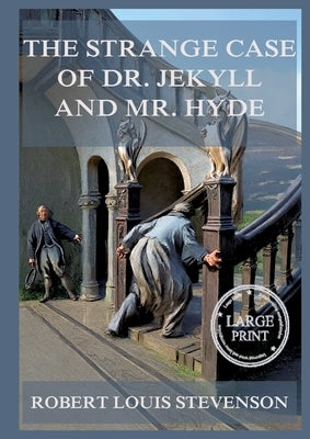 The Strange Case Of Dr. Jekyll And Mr. Hyde: Large Print Edition for a better reading experience by Stevenson, Robert Louis