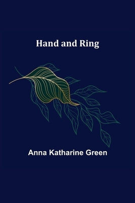 Hand and Ring by Katharine Green, Anna