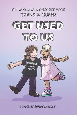 Get Used to Us: Assigned Male Comics single issue no.26 by LaBelle, Sophie