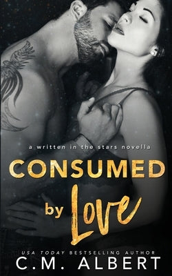 Consumed by Love by Albert, C. M.
