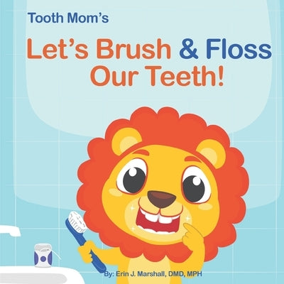 Let's Brush & Floss Our Teeth! by Marshall, Erin