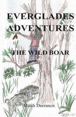 Everglades Adventures: The Wild Boar by Beyer, C. R.