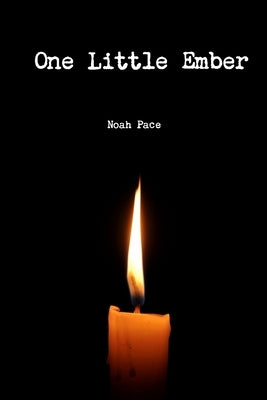 One Little Ember by Pace, Noah