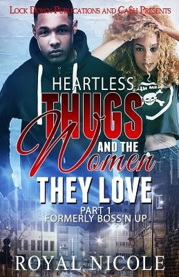 Heartless Thugs and the Women They Love by Nicole, Royal