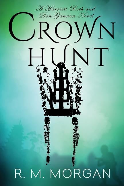 Crown Hunt by Morgan, R. M.