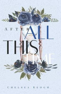 After All This Time by Keogh, Chelsea