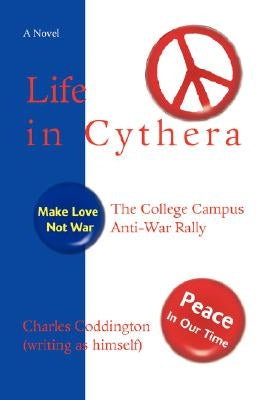 Life in Cythera: The College Campus Anti-War Rally by Coddington, Charles