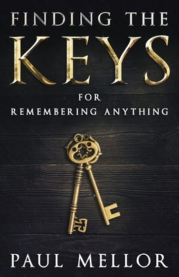 Finding the Keys: for remembering anything by Mellor, Paul