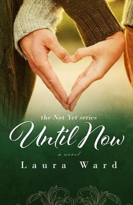 Until Now by Ward, Laura