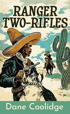 Ranger Two-Rifles by Coolidge, Dane