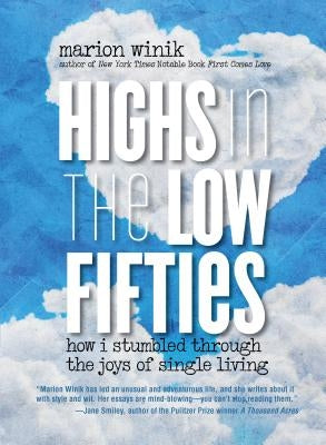 Highs in the Low Fifties: How I Stumbled Through the Joys of Single Living by Winik, Marion