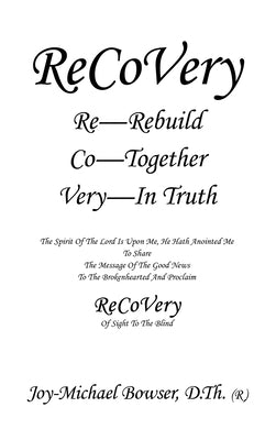 ReCoVery: The Spirit of the Lord Is Upon Me, He Hath Anointed Me to Share by Bowser D. Th, Joy-Michael