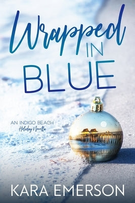 Wrapped in Blue: An Indigo Beach Holiday Novella by Emerson, Kara