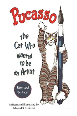 Pucasso, the Cat Who Wanted To Be An Artist by Lipinski, Edward