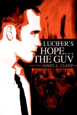 Lucifer's Hope the Guv by Clark, James L.