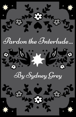 Pardon the Interlude by Morrison, Sydney Grey