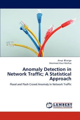 Anomaly Detection in Network Traffic; A Statistical Approach by Bhange Anup