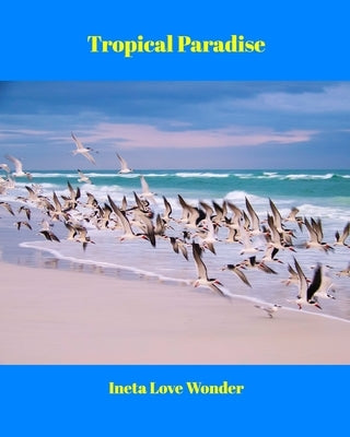 Tropical Paradise by Wonder, Ineta Love