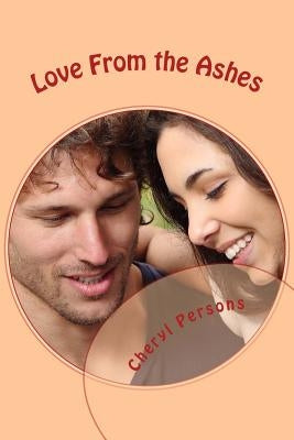 Love From the Ashes by Persons, Cheryl