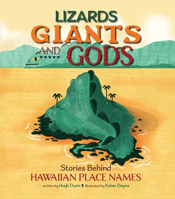 Lizards, Giants, and Gods: Stories Behind Hawaiian Place Names by Dunn, Hugh