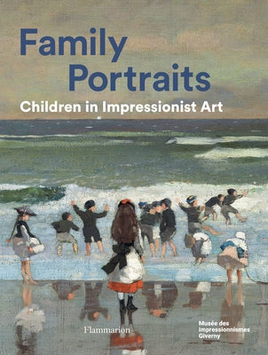 Family Portraits: Children in Impressionist Art by Sciama, Cyrille