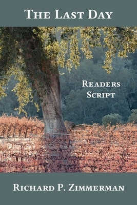 The Last Day: Readers Script by Zimmerman, Richard P.