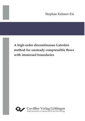 A high-order discontinuous Galerkin method for unsteady compressible flows with immersed boundaries by Krämer-Eis, Stephan