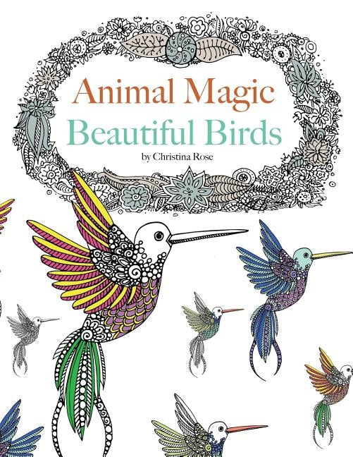 Animal Magic: Beautiful Birds. Anti-Stress Animal Art Therapy by Rose, Christina