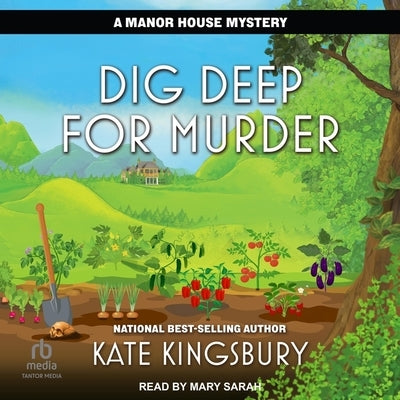 Dig Deep for Murder by Kingsbury, Kate