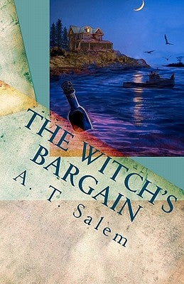 The Witch's Bargain: Penny and John and One-Eyed Zach and the Witch in the House on Postman's Hack by Salem, A. T.