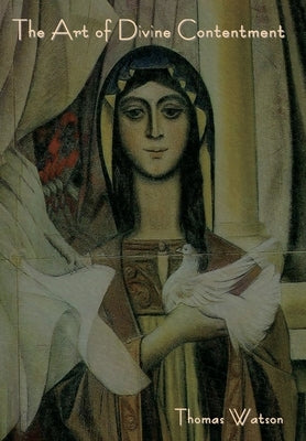 The Art of Divine Contentment by Watson, Thomas