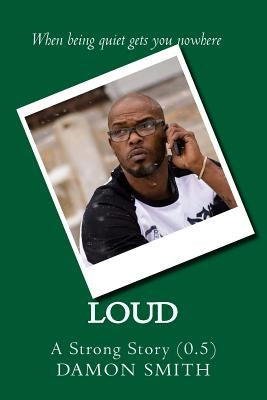 Loud: A Strong Story (0.5) by Smith, Damon L.