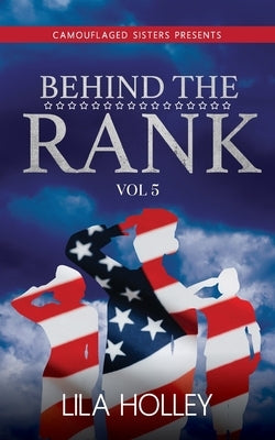 Behind The Rank, Volume 5 by Holley, Lila