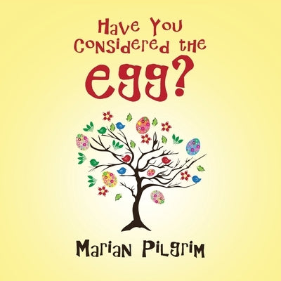 Have You Considered the Egg? by Pilgrim, Marian