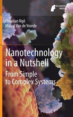 Nanotechnology in a Nutshell: From Simple to Complex Systems by Ngô, Christian