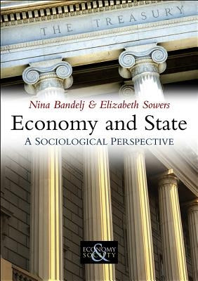 Economy and State: A Sociological Perspective by Bandelj, Nina