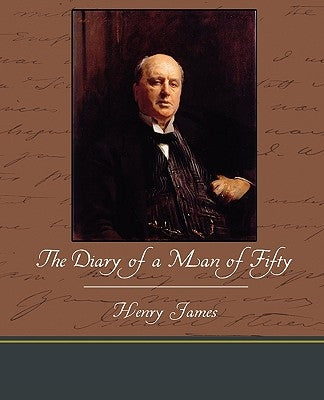 The Diary of a Man of Fifty by James, Henry, Jr.