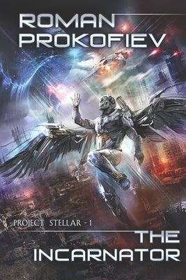 The Incarnator (Project Stellar Book 1): LitRPG Series by Prokofiev, Roman