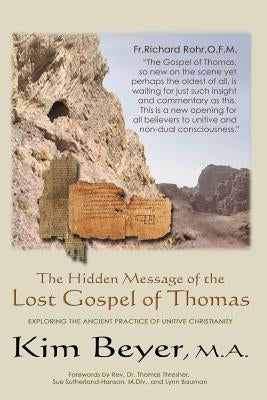 The Hidden Message of the Lost Gospel of Thomas: Exploring the Ancient Practice of Unitive Christianity by Sutherland-Hanson, Sue
