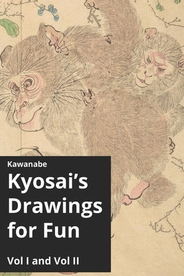Kawanabe Kyosai's Drawings for Fun Vol I and II by Livingston, Andrew