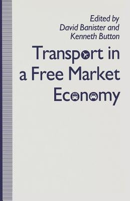Transport in a Free Market Economy by Banister, David